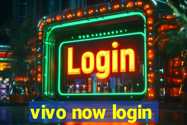 vivo now login